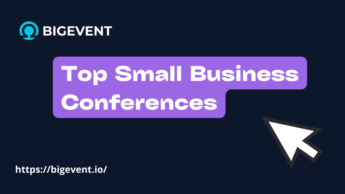 Top Small Business Conferences To Attend in 2025 BigEvent